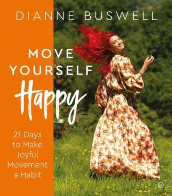 Move Yourself Happy : 21 Days to Make Joyful Movement a Habit - The Cleeve Bookshop