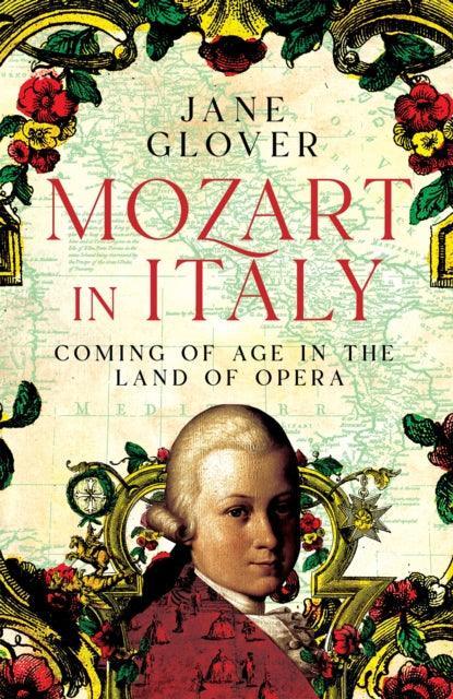 Mozart in Italy : Coming of Age in the Land of Opera - The Cleeve Bookshop