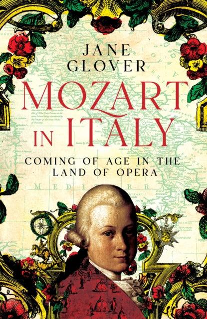 Mozart in Italy : Coming of Age in the Land of Opera - 9781529059861