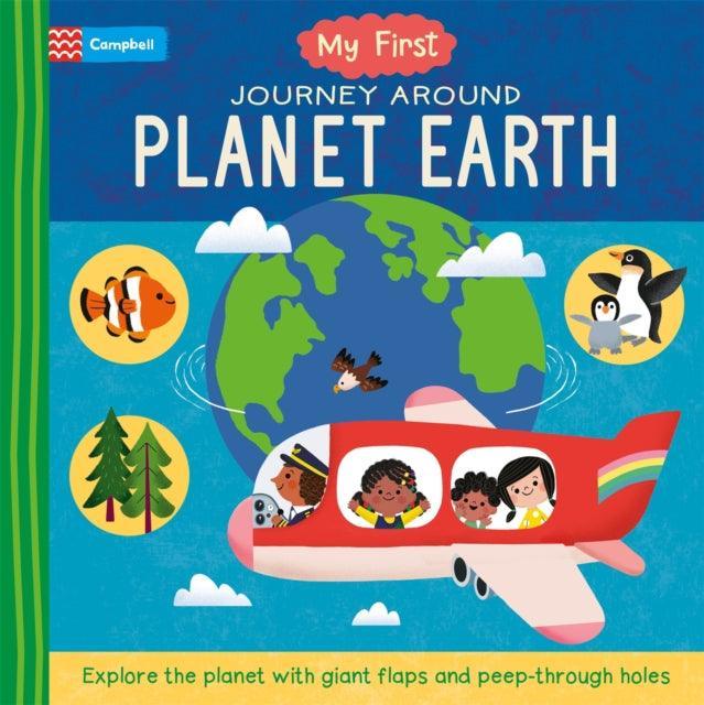 My First Journey Around Planet Earth : Explore the planet with giant flaps and peep-through holes - The Cleeve Bookshop