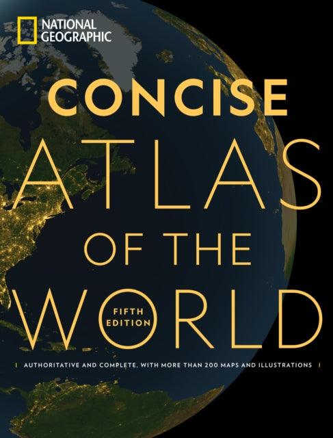 National Geographic Concise Atlas of the World, 5th Edition : Authoritative and complete, with more than 250 maps and illustrations. - 9781426222511