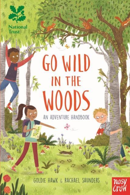 National Trust: Go Wild in the Woods : Woodlands Book of the Year Award 2018 - The Cleeve Bookshop