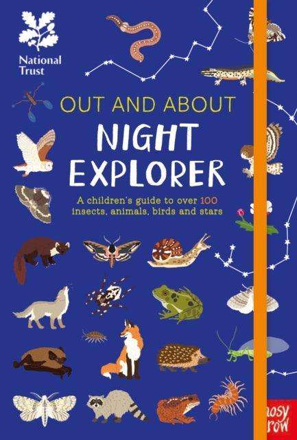 National Trust: Out and About Night Explorer : A children's guide to over 100 insects, animals, birds and stars - The Cleeve Bookshop