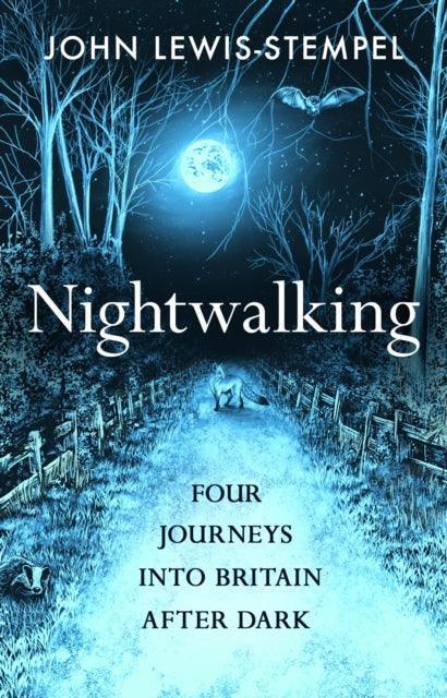 Nightwalking : Four Journeys into Britain After Dark - The Cleeve Bookshop
