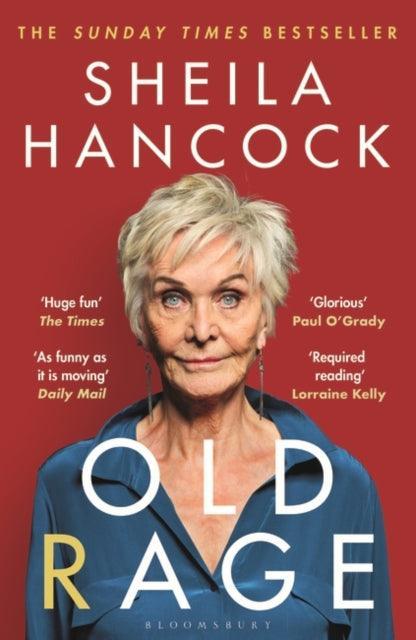 Old Rage : 'One of our best-loved actor's powerful riposte to a world driving her mad' - DAILY MAIL - The Cleeve Bookshop