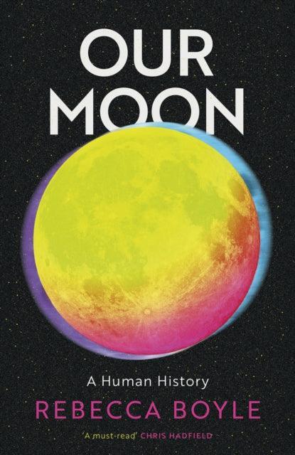Our Moon : A Human History - The Cleeve Bookshop