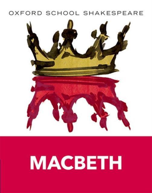Oxford School Shakespeare: Oxford School Shakespeare: Macbeth - The Cleeve Bookshop