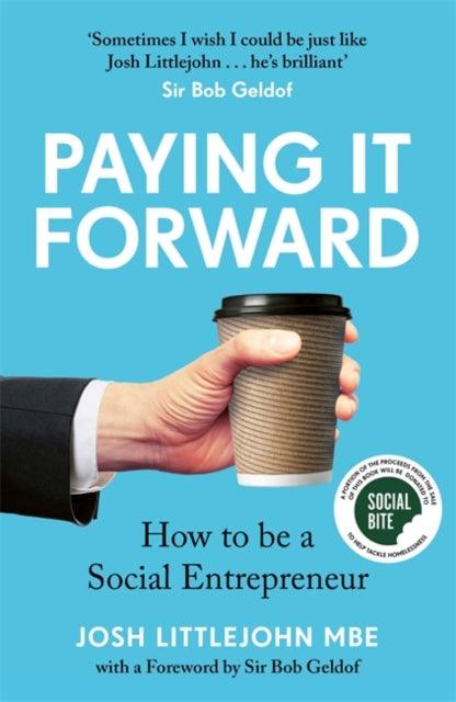 Paying It Forward : How to Be A Social Entrepreneur - 9781788708401