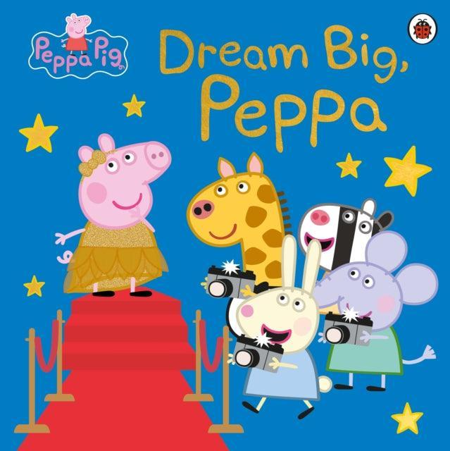 Peppa Pig: Dream Big, Peppa! - The Cleeve Bookshop