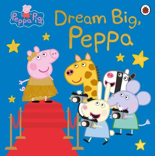 Peppa Pig: Dream Big, Peppa! - The Cleeve Bookshop