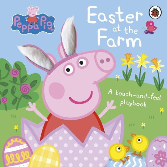 Peppa Pig: Easter at the Farm : A Touch-and-Feel Playbook - The Cleeve Bookshop
