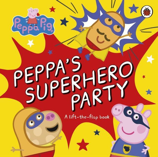 Peppa Pig: Peppa's Superhero Party : A lift-the-flap book - The Cleeve Bookshop