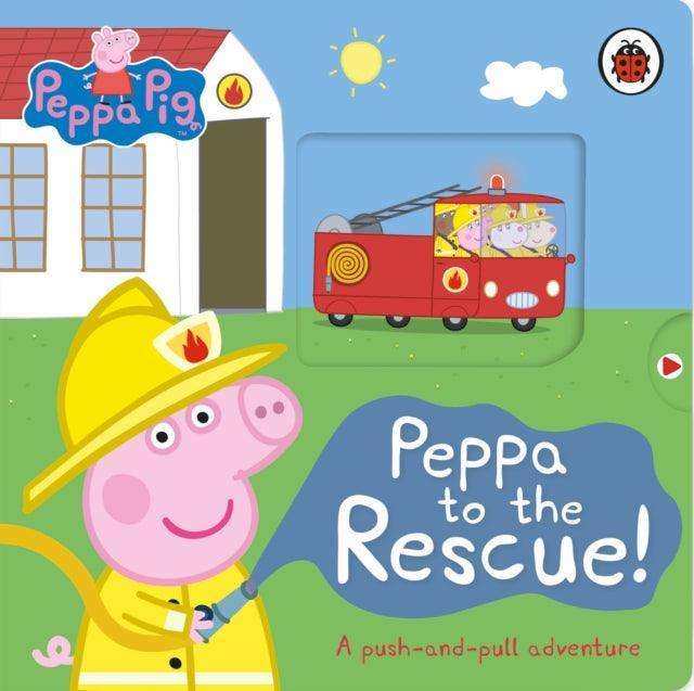 Peppa Pig: Peppa to the Rescue : A Push-and-pull adventure - The Cleeve Bookshop