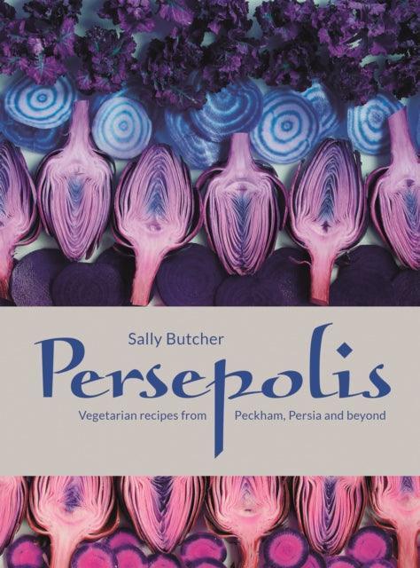 Persepolis : Vegetarian Recipes from Peckham, Persia and beyond - The Cleeve Bookshop