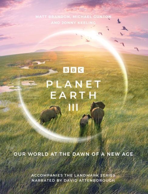Planet Earth III : Accompanies the Landmark Series Narrated by David Attenborough - The Cleeve Bookshop
