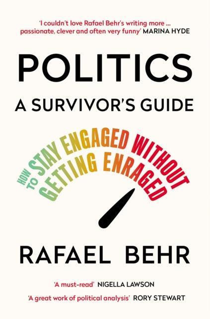 Politics: A Survivor’s Guide : How to Stay Engaged without Getting Enraged - The Cleeve Bookshop