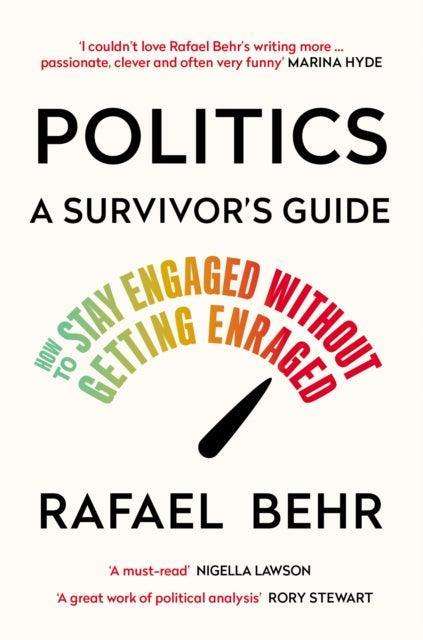 Politics: A Survivor’s Guide : How to Stay Engaged without Getting Enraged - The Cleeve Bookshop