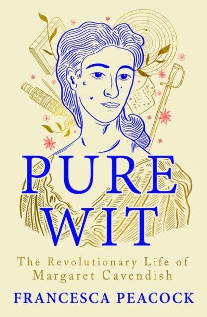Pure Wit : The Revolutionary Life of Margaret Cavendish - The Cleeve Bookshop