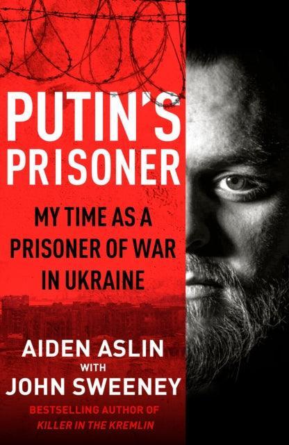 Putin's Prisoner : My Time as a Prisoner of War in Ukraine - The Cleeve Bookshop