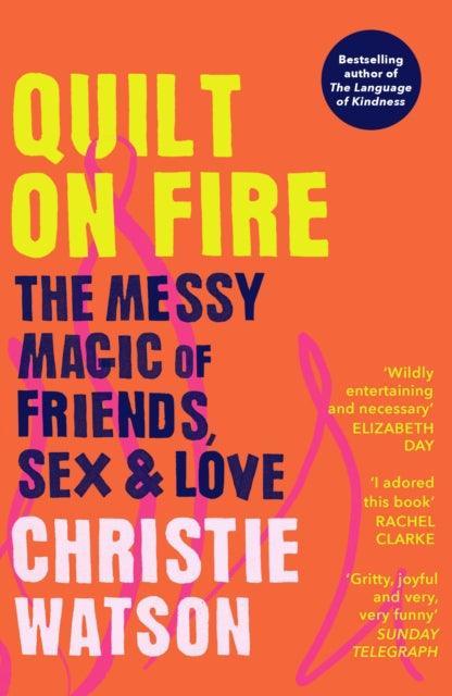 Quilt on Fire : The Messy Magic of Friends, Sex & Love - The Cleeve Bookshop