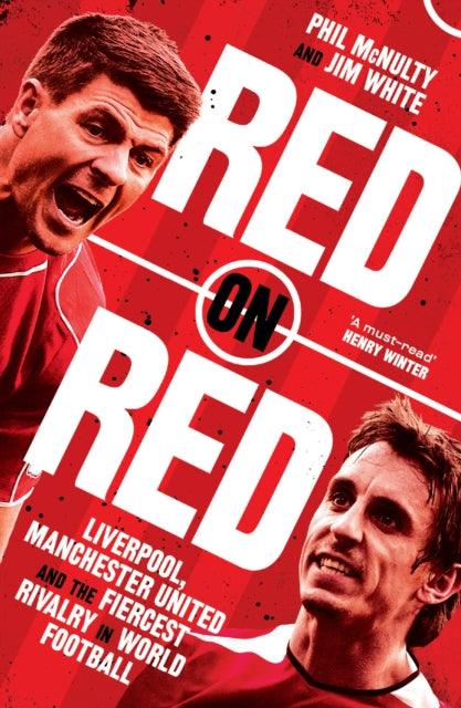 Red on Red : Liverpool, Manchester United and the Fiercest Rivalry in World Football - 9780008489199