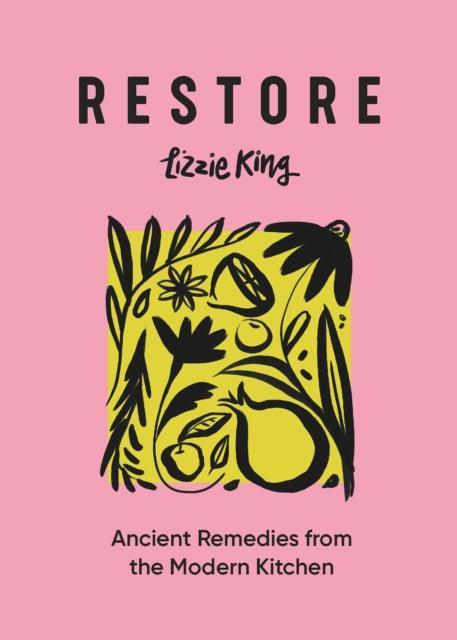 Restore : Ancient Remedies from the Modern Kitchen - The Cleeve Bookshop