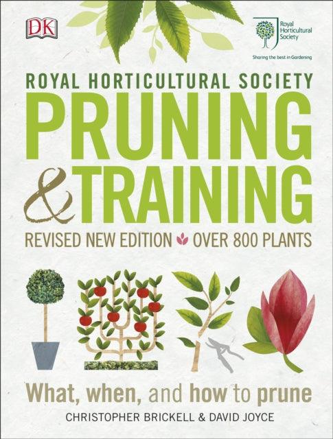 RHS Pruning and Training : Revised New Edition; Over 800 Plants; What, When, and How to Prune - 9780241282908