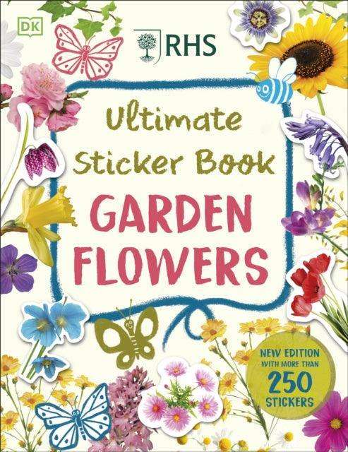RHS Ultimate Sticker Book Garden Flowers : New Edition with More than 250 Stickers - The Cleeve Bookshop