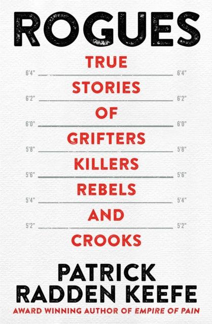 Rogues : True Stories of Grifters, Killers, Rebels and Crooks - 9781035001767