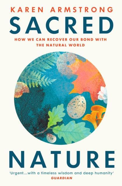 Sacred Nature : How we can recover our bond with the natural world - The Cleeve Bookshop