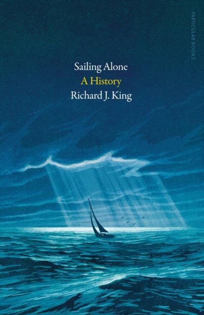 Sailing Alone : A History - 9780241642269