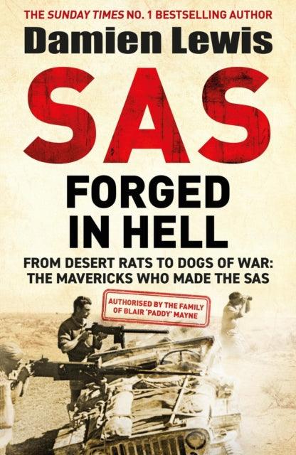 SAS Forged in Hell : From Desert Rats to Dogs of War: The Mavericks who Made the SAS - 9781529413823