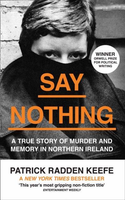 Say Nothing : A True Story of Murder and Memory in Northern Ireland - The Cleeve Bookshop