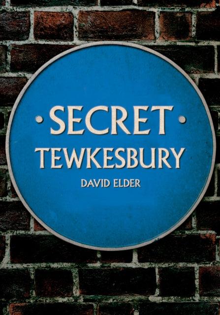 Secret Tewkesbury - 9781398111868