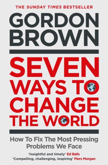 Seven Ways to Change the World : How To Fix The Most Pressing Problems We Face - 9781398503632