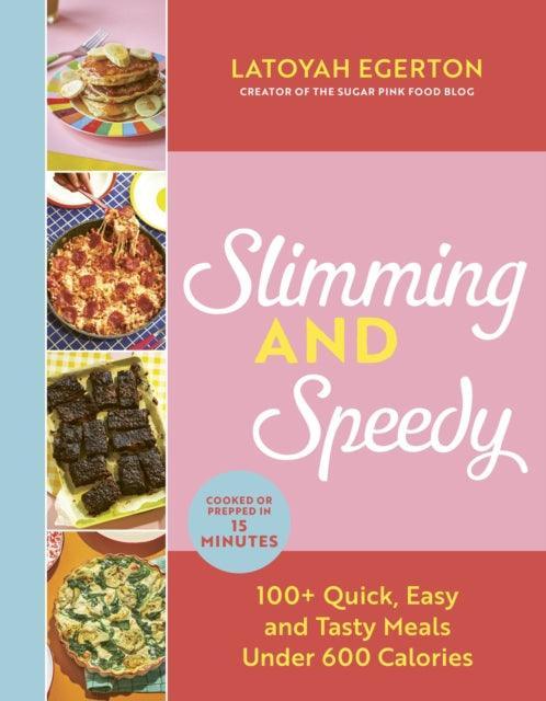 Slimming and Speedy : 100+ Quick, Easy and Tasty recipes under 600 calories - The Cleeve Bookshop