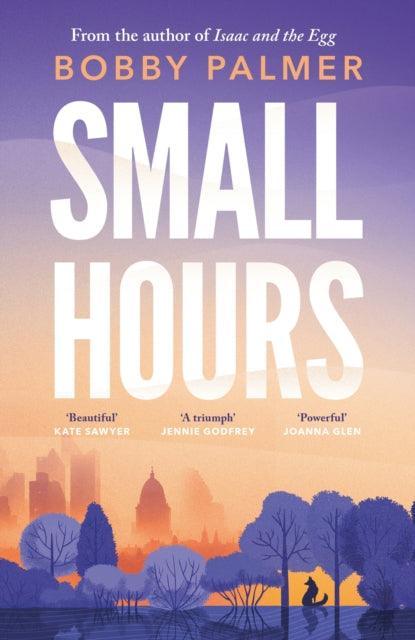 Small Hours : the spellbinding new novel from the author of ISAAC AND THE EGG - The Cleeve Bookshop