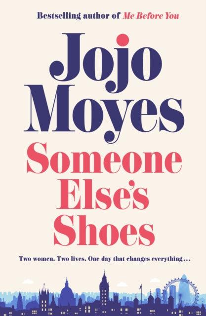 Someone Else's Shoes : The No 1 Sunday Times bestseller from the author of Me Before You and The Giver of Stars - 9780241415535