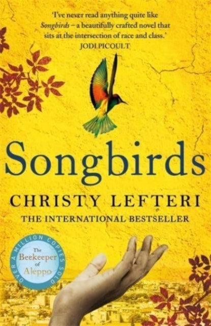 Songbirds : The powerful, evocative novel from the author of The Beekeeper of Aleppo - The Cleeve Bookshop