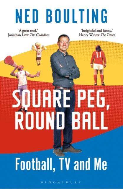 Square Peg, Round Ball: Football, TV and Me : Shortlisted for the Sunday Times Sports Book Awards 2023 - The Cleeve Bookshop