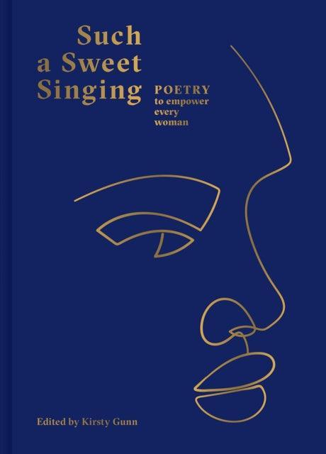 Such a Sweet Singing : Poetry to Empower Every Woman - The Cleeve Bookshop