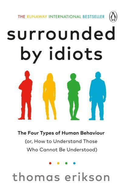 Surrounded by Idiots : The Four Types of Human Behaviour (or, How to Understand Those Who Cannot Be Understood) - The Cleeve Bookshop