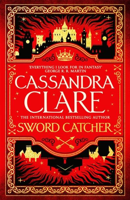 Sword Catcher : The Hotly Anticipated Sweeping Fantasy From The Internationally Bestselling Author Of The Shadowhunter Chronicles - 9781529001389