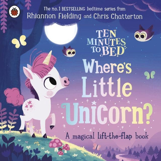 Ten Minutes to Bed: Where's Little Unicorn? : A magical lift-the-flap book - The Cleeve Bookshop