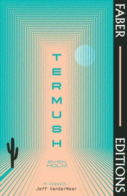 Termush (Faber Editions) : 'A classic-stunning, dangerous, darkly beautiful' (Jeff VanderMeer) - The Cleeve Bookshop