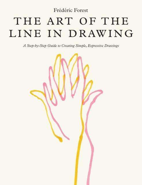 The Art of the Line in Drawing : A Step-by-Step Guide to Creating Simple, Expressive Drawings - The Cleeve Bookshop