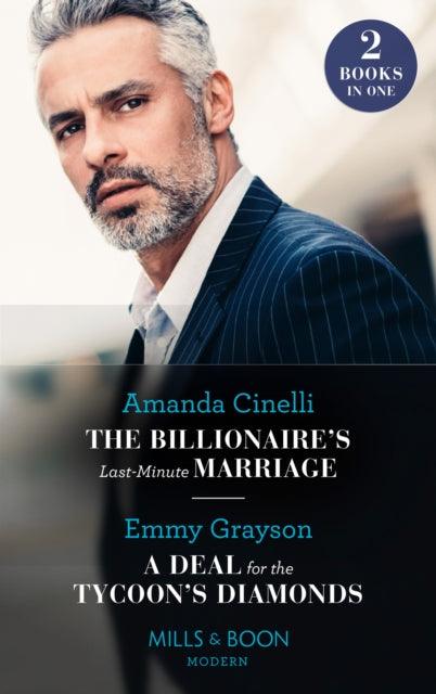 The Billionaire's Last-Minute Marriage / A Deal For The Tycoon's Diamonds : The Billionaire's Last-Minute Marriage (the Greeks' Race to the Altar) / a Deal for the Tycoon's Diamonds (the Infamous Cabr - 9780263300727