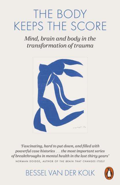 The Body Keeps the Score : Mind, Brain and Body in the Transformation of Trauma - The Cleeve Bookshop