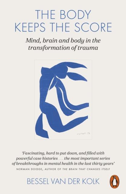 The Body Keeps the Score : Mind, Brain and Body in the Transformation of Trauma - The Cleeve Bookshop