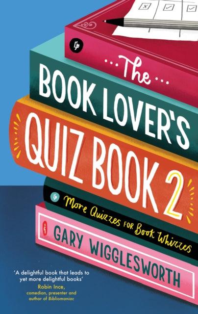 The Book Lover's Quiz Book 2 : More Quizzes for Book Whizzes - 9781472148285